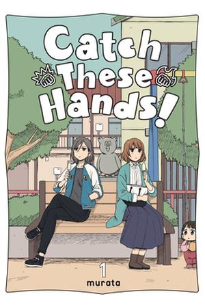 Catch These Hands!, Vol. 1 (私の拳をうけとめて! #1)