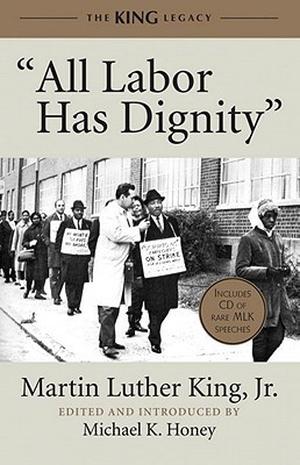 All Labor Has Dignity by Martin Luther King Jr.