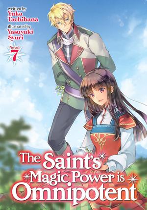 The Saint's Magic Power is Omnipotent (Light Novel) Vol. 7 by Yuka Tachibana