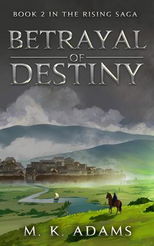 Betrayal of Destiny (The Rising Saga #2)