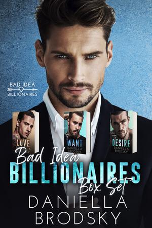 Bad Idea Billionaires Box Set Books 1-3 by Daniella Brodsky