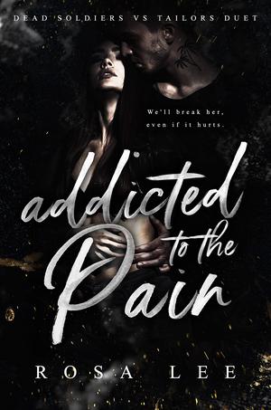 Addicted to the Pain (Dead Soldiers vs Tailors Duet #1)