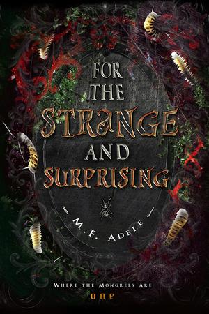 For the Strange and Surprising by M.F. Adele