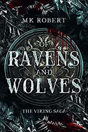 Of Ravens and Wolves by M.K. Robert