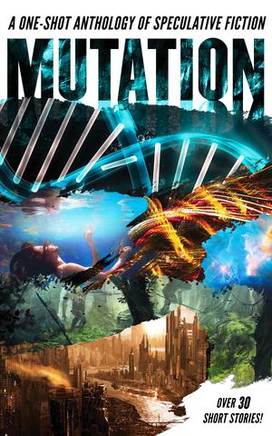 Mutation: A One-Shot Anthology of Speculative Fiction by David F. Shultz, Laura Nettles, Jessica K. Rust, C.L. F., C. Dark, W.G. Black, Juliana Brudny, Quinlan Moss
