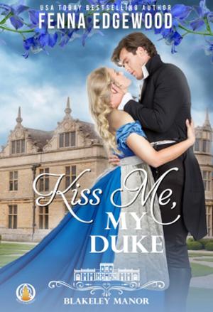 Kiss Me, My Duke by Fenna Edgewood