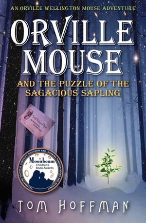 Orville Mouse and the Puzzle of the Sagacious Sapling (Orville Wellington Mouse #5)