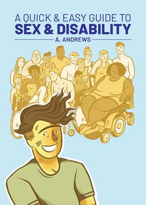 A Quick & Easy Guide to Sex & Disability (Quick & Easy Guides #1)