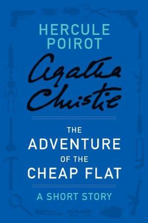 The Adventure of the Cheap Flat: A Short Story (Hercule Poirot Short Story #7)