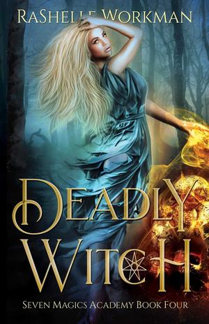 Deadly Witch: Cinderella Reimagined with Witches and Angels by RaShelle Workman