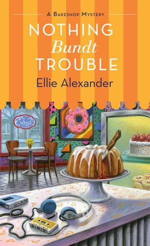 Nothing Bundt Trouble (A Bakeshop Mystery #11)
