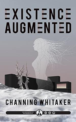 Existence Augmented by Channing Whitaker