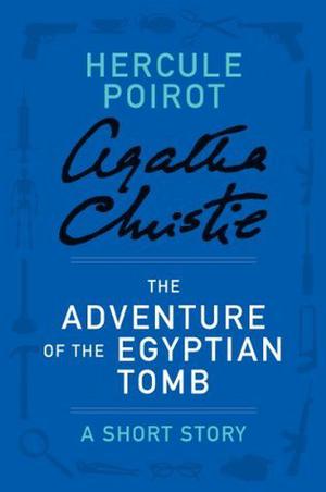 The Adventure of the Egyptian Tomb (Hercule Poirot Short Story #13)
