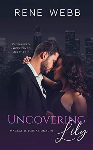 Uncovering Lily by Rene Webb