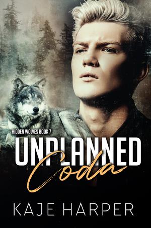 Unplanned Coda (Hidden Wolves #7)