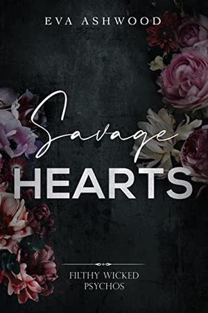 Savage Hearts (Filthy Wicked Psychos #4)