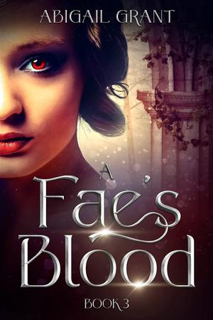 A Fae’s Blood by Abigail Grant