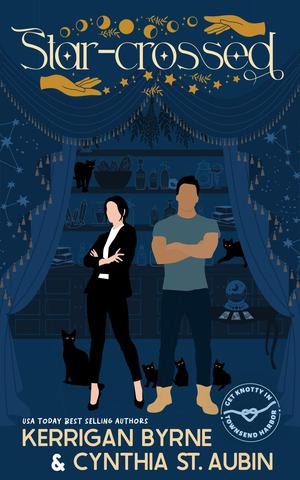 Star-Crossed: A scorching, Second-chance, Opposites-attract, Representation Romcom by Kerrigan Byrne, Cynthia St. Aubin