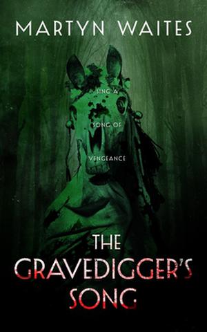 The Gravedigger's Song by Martyn Waites