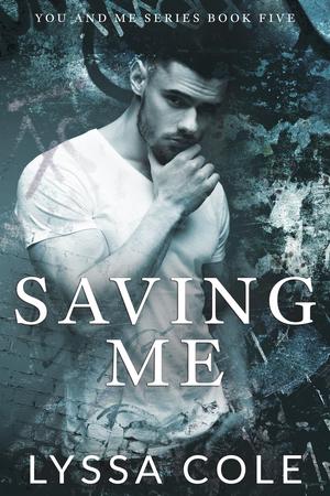 Saving Me (You and Me #5)