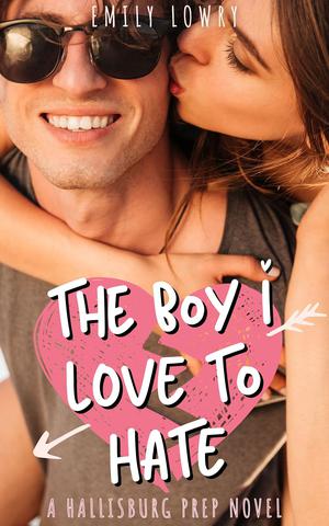 The Boy I Love to Hate by Emily Lowry