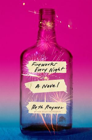 Fireworks Every Night by Beth Raymer