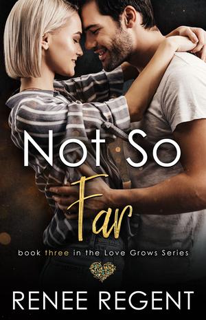 Not So Far (Love Grows #3)