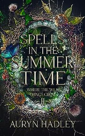Spells In The Summertime: A Moonlight Universe Novel by Auryn Hadley