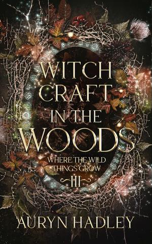 Witchcraft In The Woods by Auryn Hadley