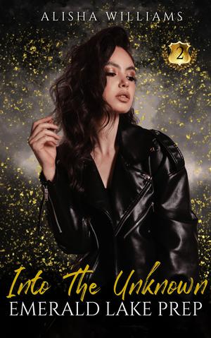 Into The Unknown (Emerald Lake Prep #2)