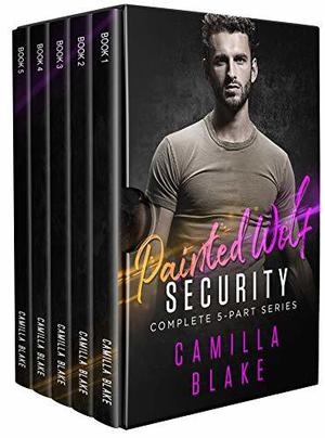 Painted Wolf Security: Complete 5-Part Series by Camilla Blake