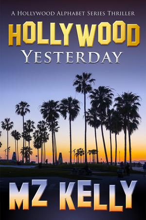 Hollywood Yesterday: A Hollywood Alphabet Series Thriller (Hollywood Alphabet #25)
