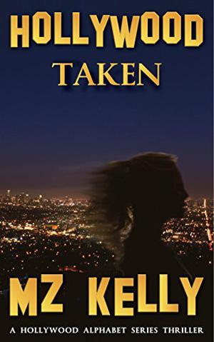 Hollywood Taken (Hollywood Alphabet #20)