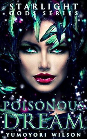 Poisonous Dream by Yumoyori Wilson