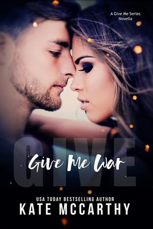 Give Me War by Kate McCarthy