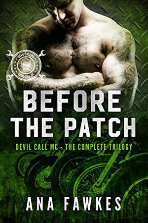 BEFORE THE PATCH (A Devil Call MC Book) by Ana W. Fawkes