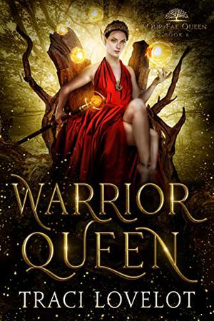 Warrior Queen (Our Fae Queen #6)