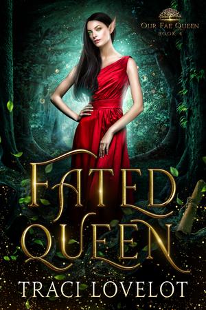 Fated Queen (Our Fae Queen #4)