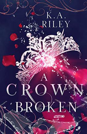 A Crown Broken by K.A. Riley