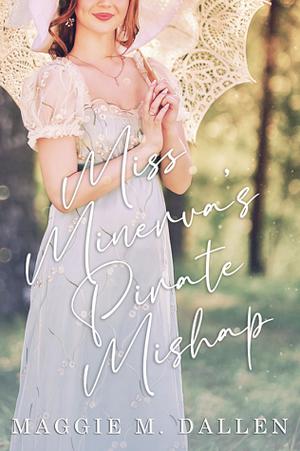 Miss Minerva's Pirate Mishap by Maggie Dallen