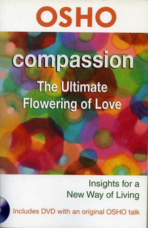 Compassion: The Ultimate Flowering of Love by Osho
