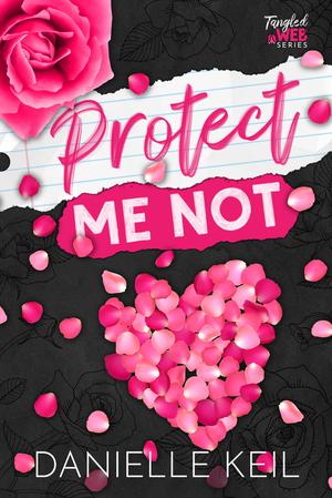 Protect Me Not by Danielle Keil