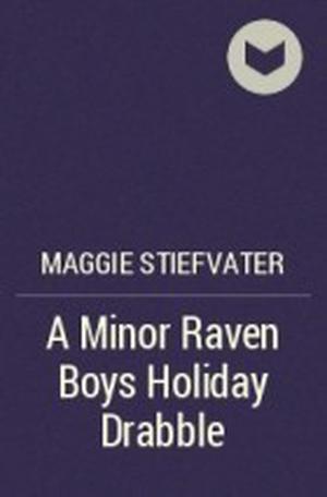 A Minor Raven Boys Holiday Drabble (The Raven Cycle #0.4)