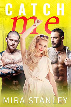 Catch Me by Mira Stanley