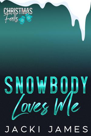 Snowbody Loves Me by Jacki James