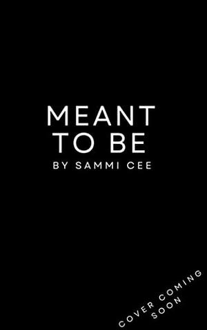 Meant To Be: A Prequel Daddy Novella by Sammi Cee