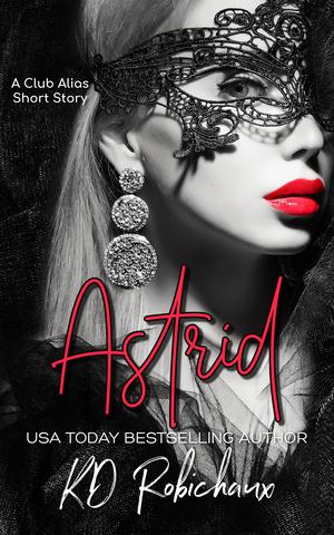 Astrid: a Club Alias Novella by K.D. Robichaux