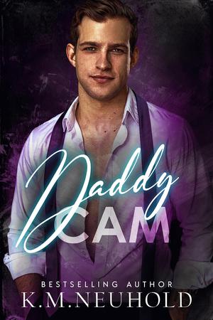Daddy Cam by K.M. Neuhold