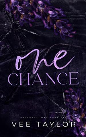 One Chance: A Dark Billionaire Romance by Vee Taylor