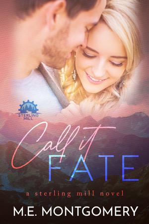 Call it Fate by M.E. Montgomery
